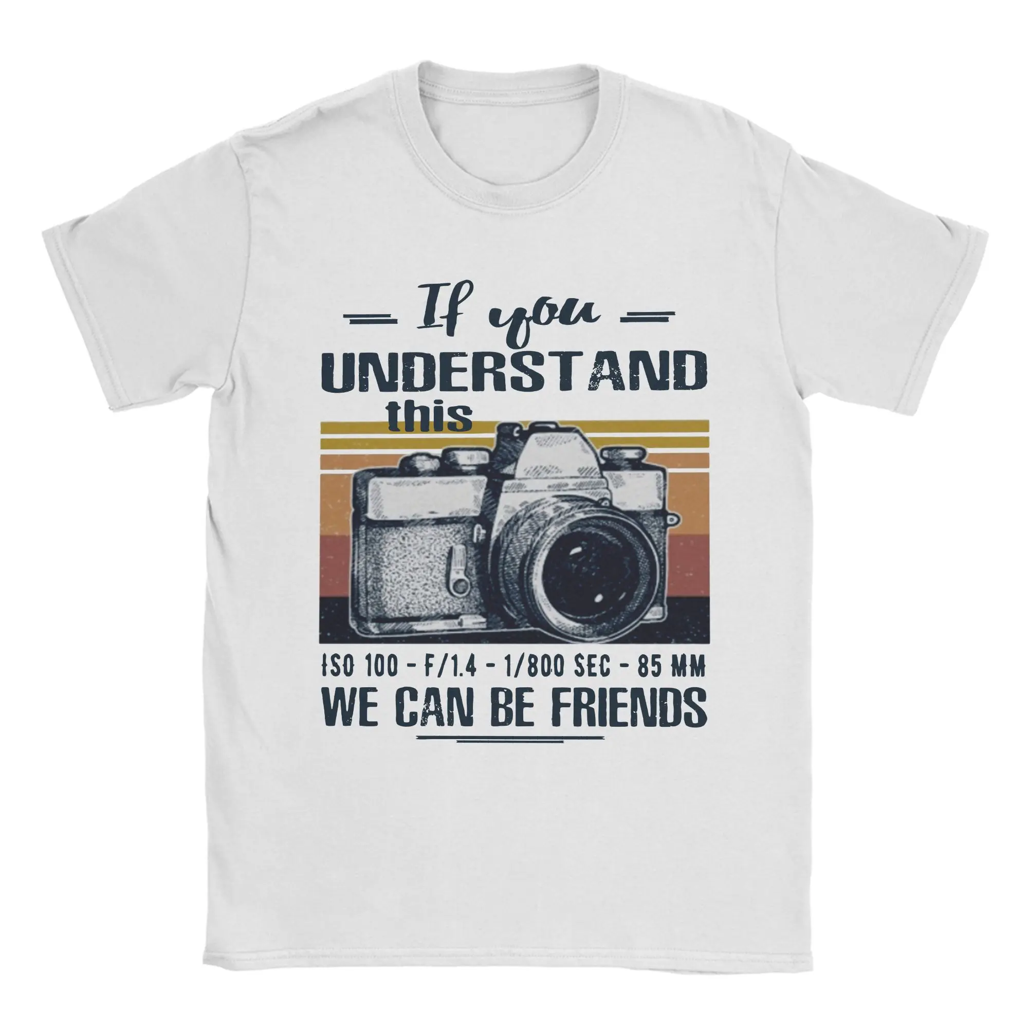 Camera We Can Be Friends if You Understand This T-Shirt Men's Tops Shirts Funny Gifts for Photographer Cotton Summer Clothes