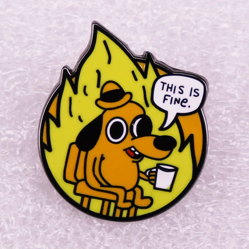 

This Is Fine Fire Dog Meme Enamel Pin Cartoon Animel Badge Backpack Accessories Trinkets