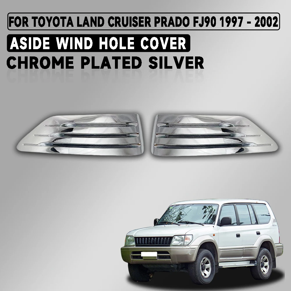 

Chrome Plated Silver Car Aside Wind Hole Cover Trim For Toyota Land Cruiser Prado FJ90 1997 - 2002 Car Exterior Decorate
