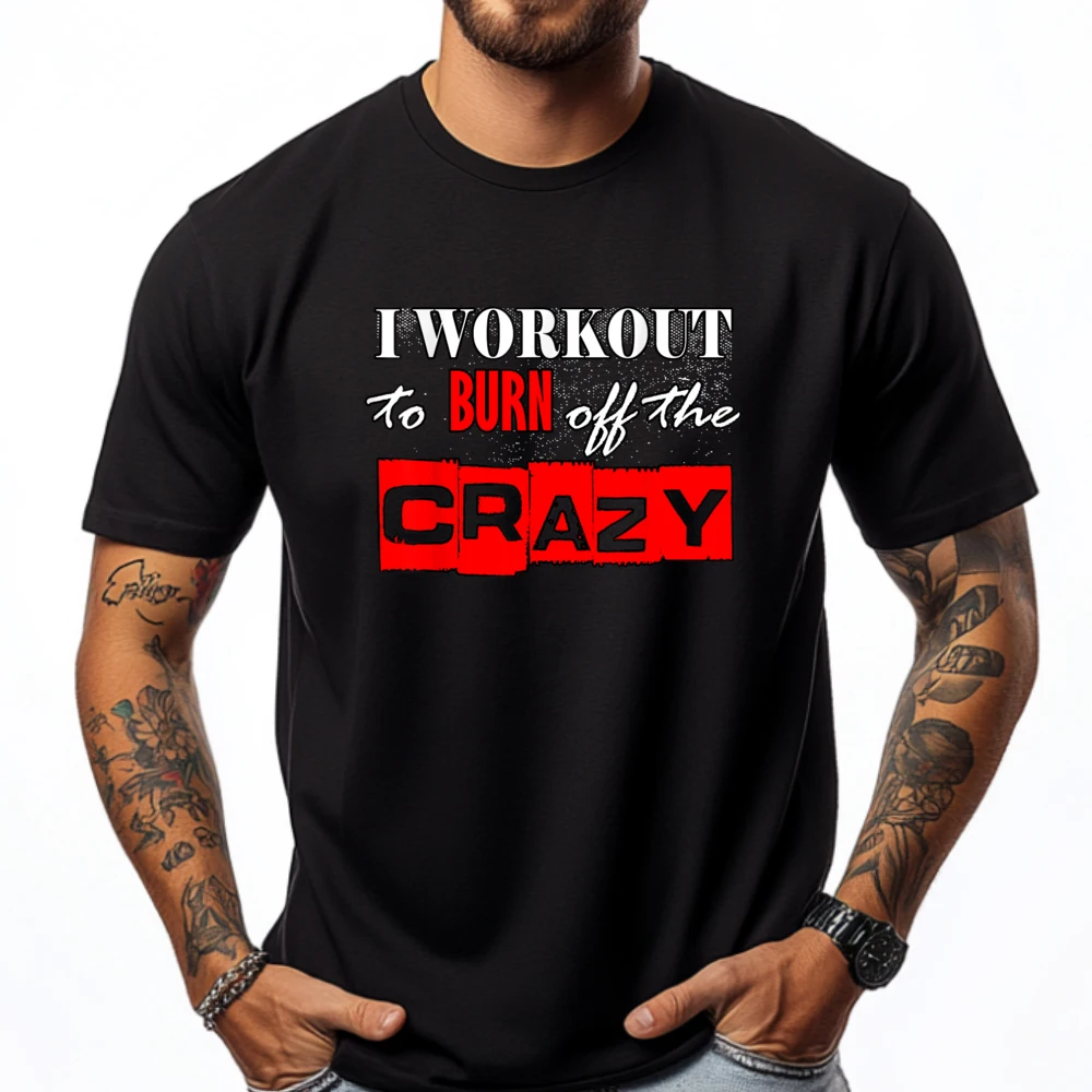 I Workout To Burn Off The Crazy Funny Gym Christian Tshirt Men Tshirts Men