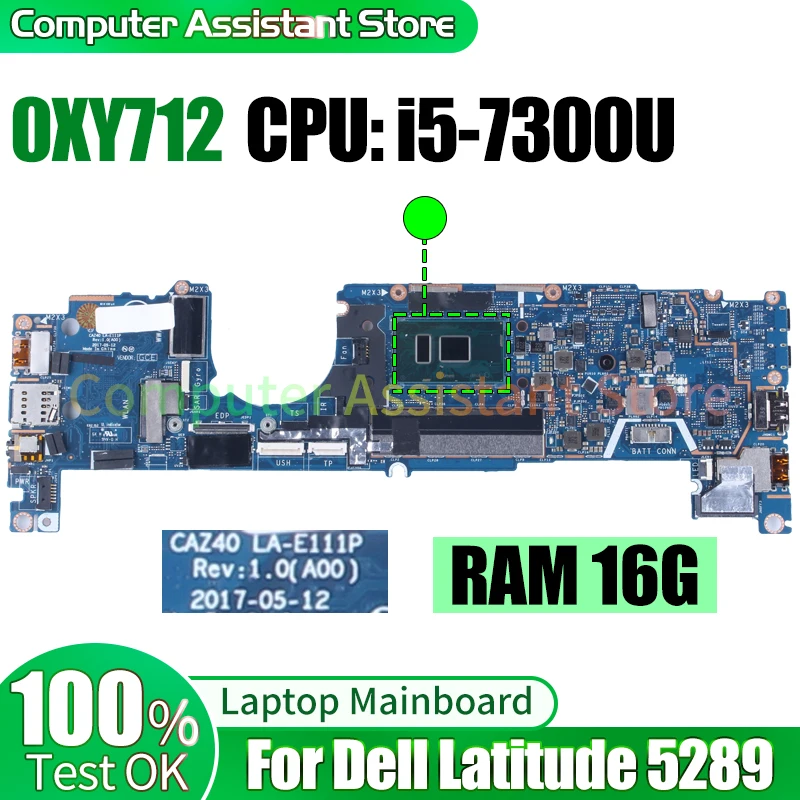 

For Dell Latitude 5289 Laptop Mainboard CAZ40 LA-E111P 0XY712 SR340 i5-7300U RAM 16G 100％test Notebook Motherboard