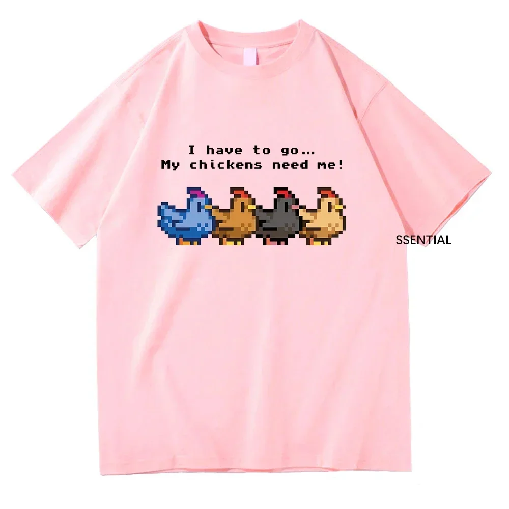 Stardew Valley I Have To Go My Chickens Need Me Tshirt Men/Women Clothing Harajuku T-shirt Unisex Tops Graphic T Shirts