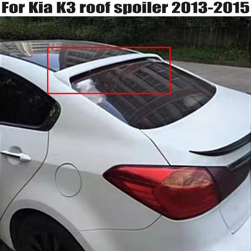 For Kia cerato K3 spoiler 2012- 2015 cerato K3 roof Spoiler High Quality ABS Material Car Rear Roof Wings Spoiler Airfoil