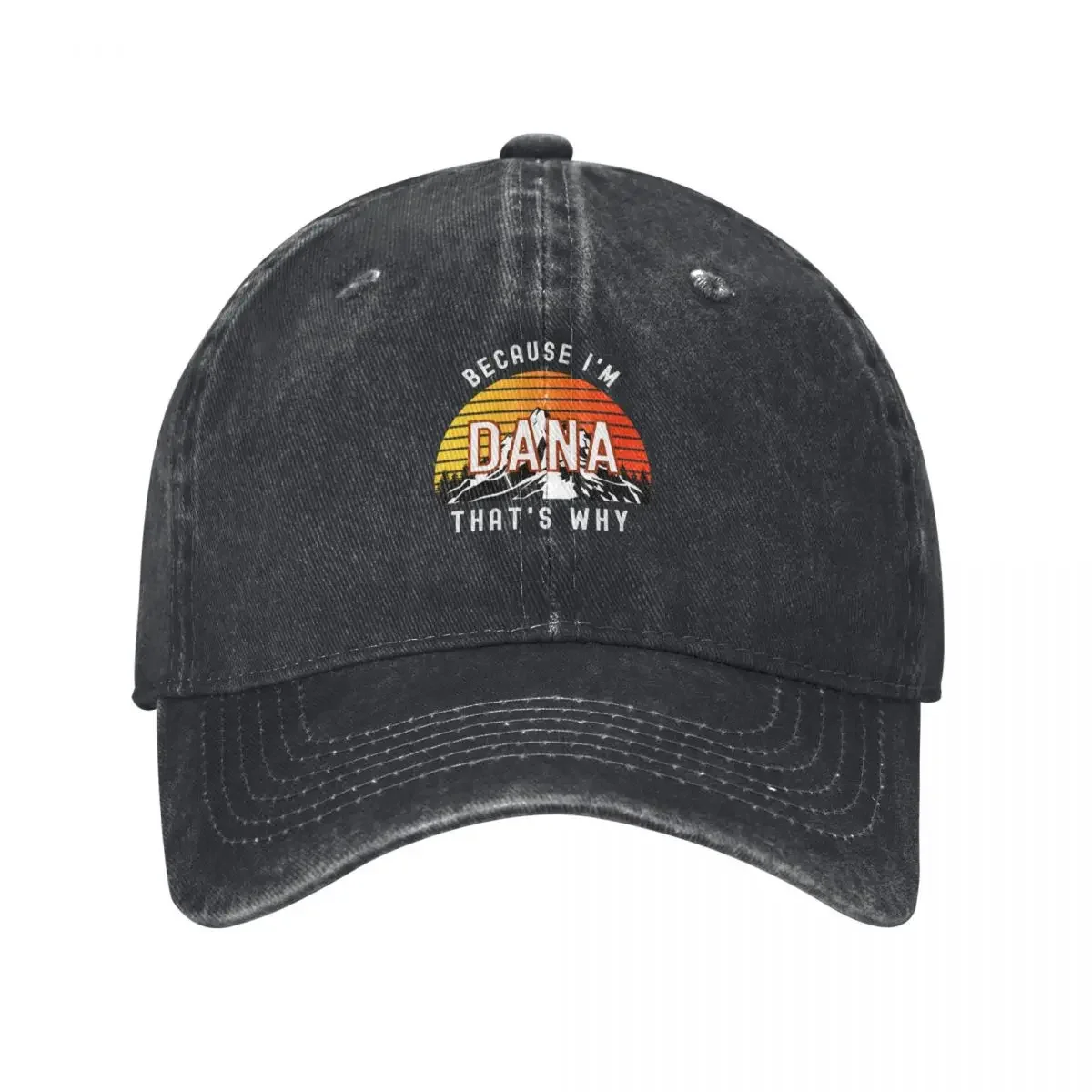 

Because I'm Dana, that's why - Custom Name Baseball Cap Sun Hat For Children Hip Hop Women's Men's