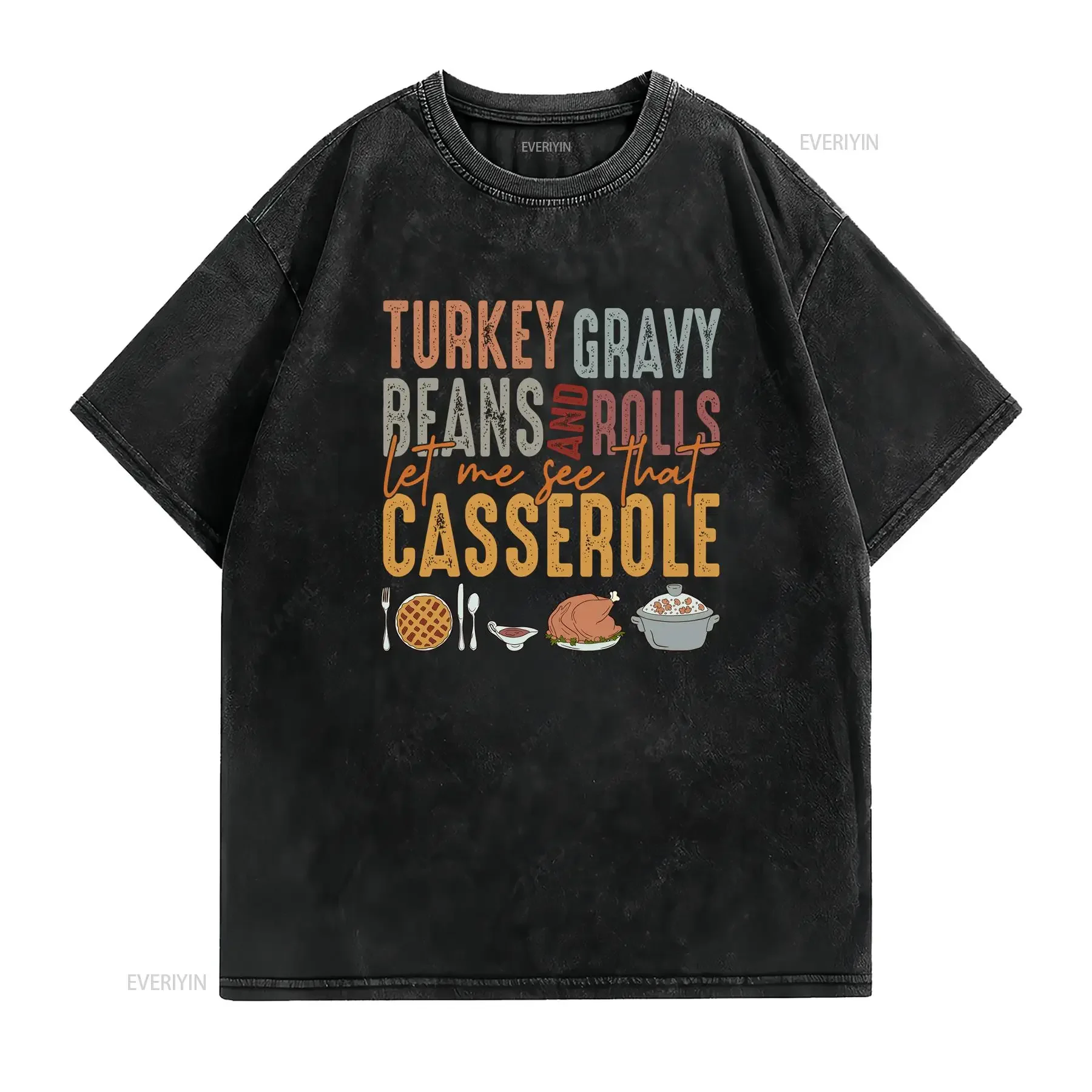 Turkey Gravy Beans And Rolls Let Me See That Casserole T Shirt Thanksgiving Day vintage Washed streetwear Slightly Stylish