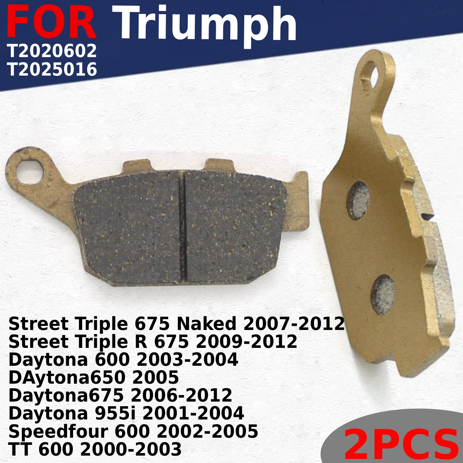 

Motorcycle Rear Brake Pads for Triumph Daytona 600 650 675 955i / Speedfour / TT / Street Triple 675 Naked T2020602 / T2025016