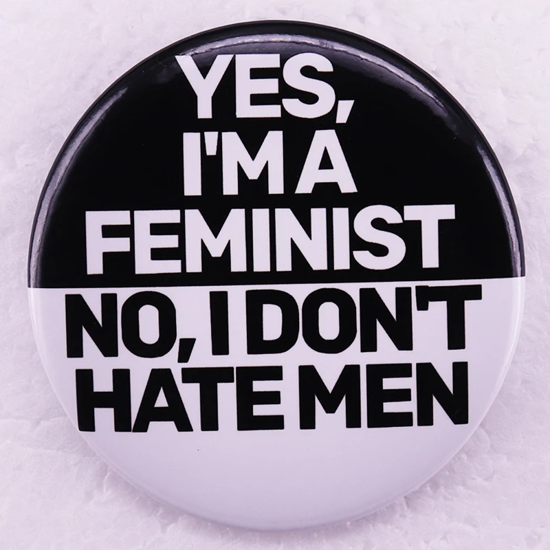 Yes I'm A Feminist No I Don't Hate Men Pinback Button Pin Funny Meme Tinplate Badge Feminism Women Jewelry 58MM