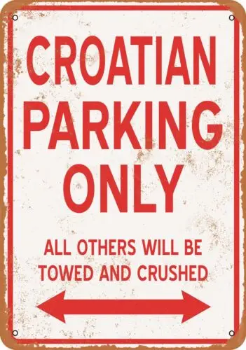 Metal Sign - CROATIAN PARKING ONLY - Vintage Look