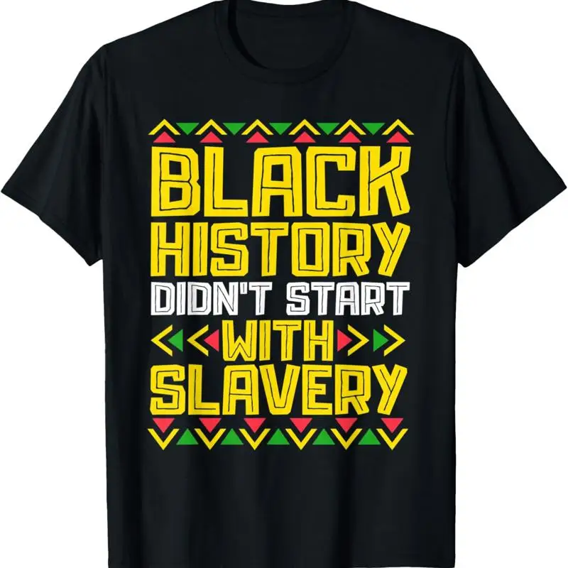 

Black History Month T Shirt Our Didnt Start At Slavery