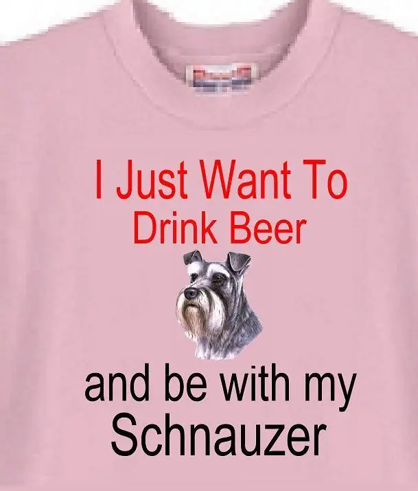 

Dog T Shirt Men Women - I Just Want to Drink and be with My Beer Schnauzer