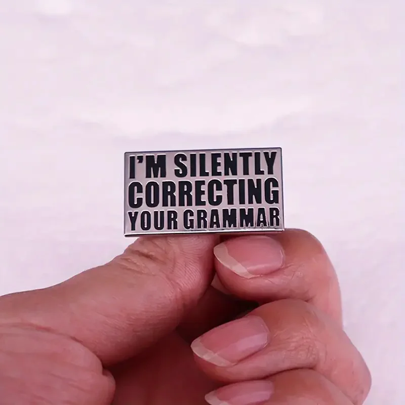 I Am Silently Correcting Your Grammar Brooch For Men English Metal Badge For Backpack