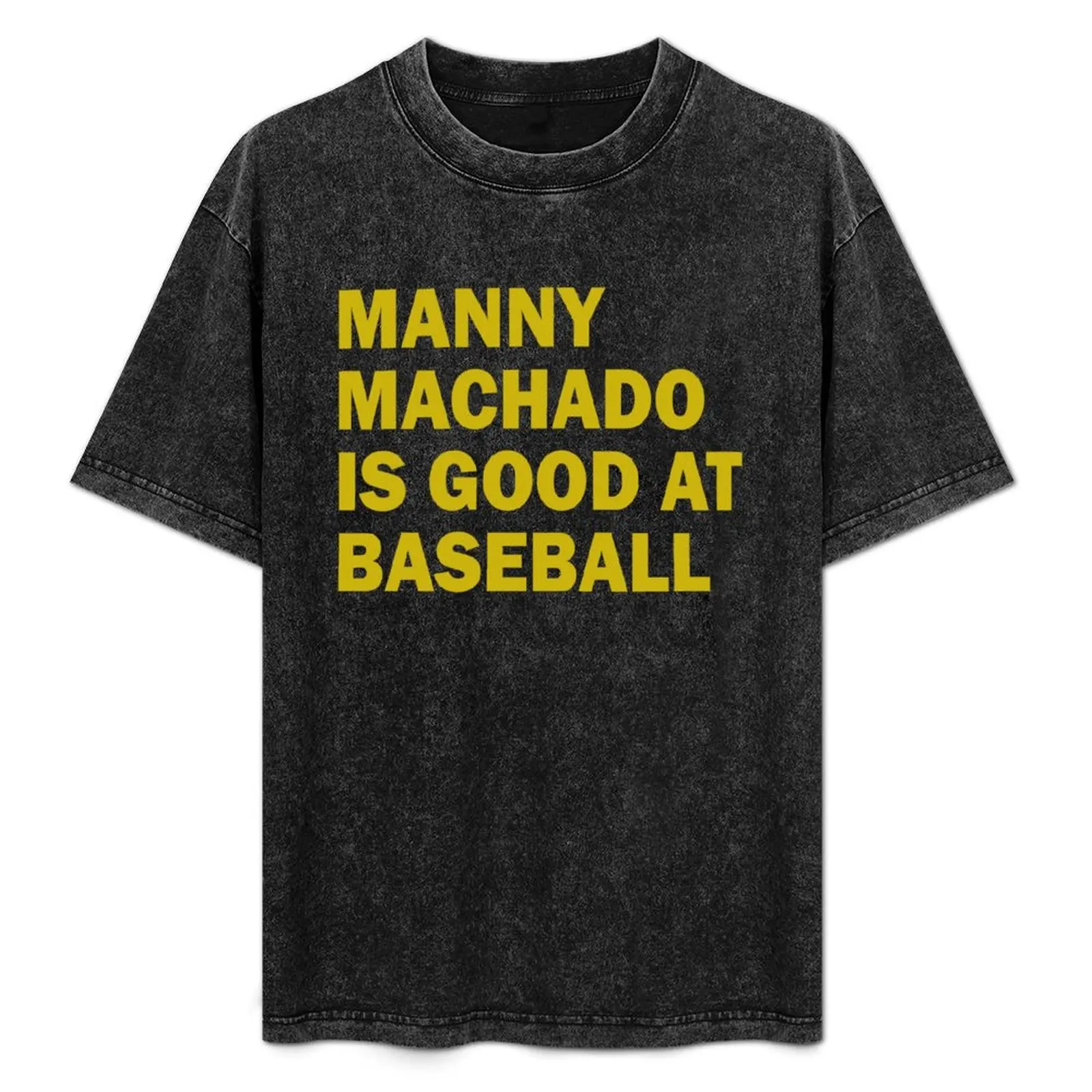 

Manny Machado is good at baseball T-Shirt Basic Solid Tee for Daily Use