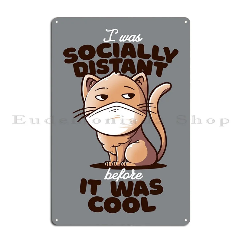 Socially Distant Cat Metal Plaque Poster Kitchen Plaques Designing Cinema Customized Tin Sign Poster