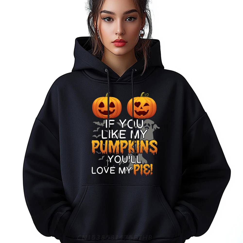 

If You Like My Pumpkins You ll Love My Pie Womens Halloween Plain Sweatshirts Wholesale Female Camiseta Alphabet