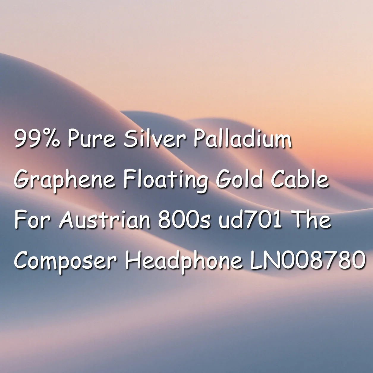 

99% Pure Silver Palladium Graphene Floating Gold Cable For Austrian 800s ud701 The Composer Headphone LN008780