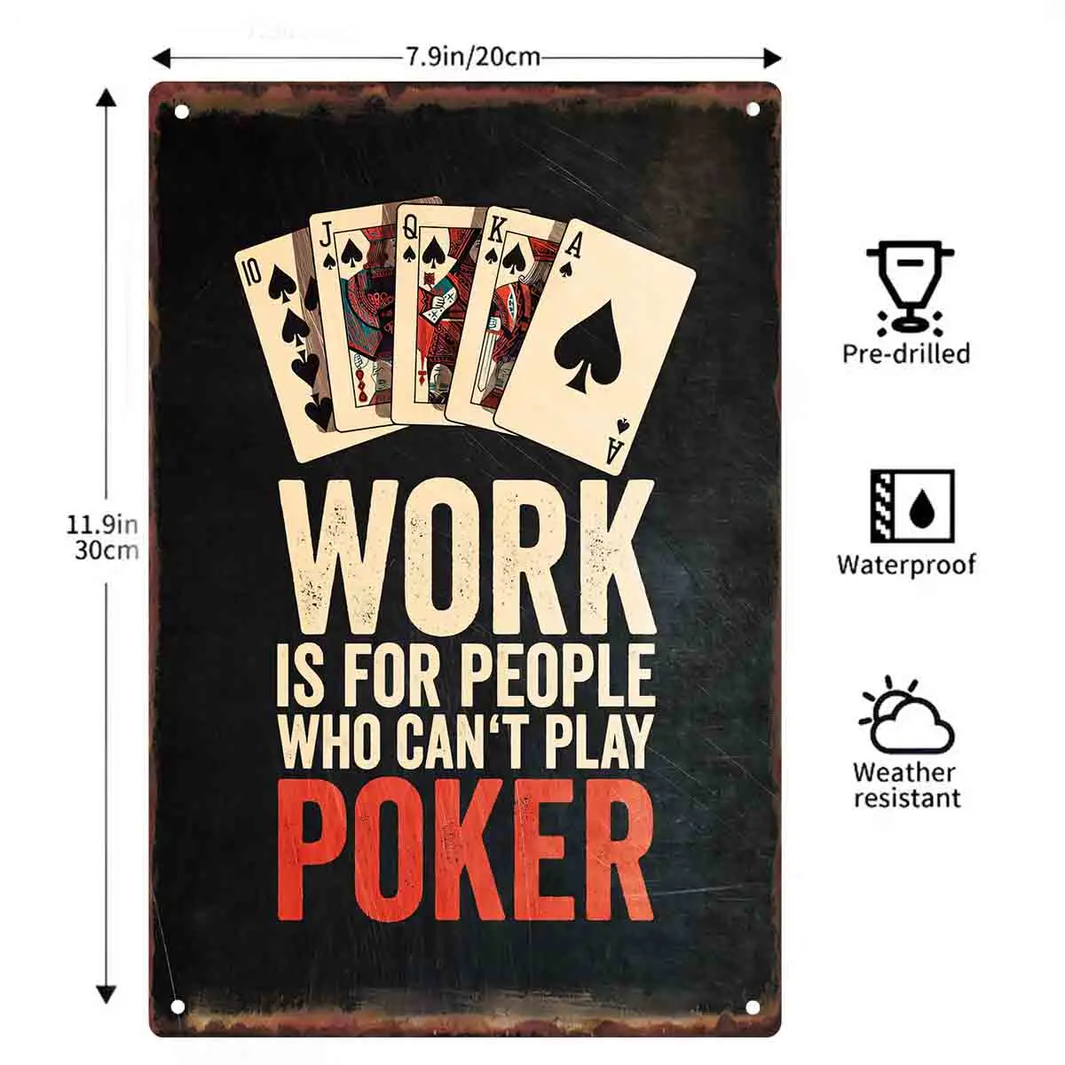2D FLAT 1pc Work Is For People Who Cant Play Poker Metal Wall Sign Decoration for Home Bar Game Room Garage And Man Cave