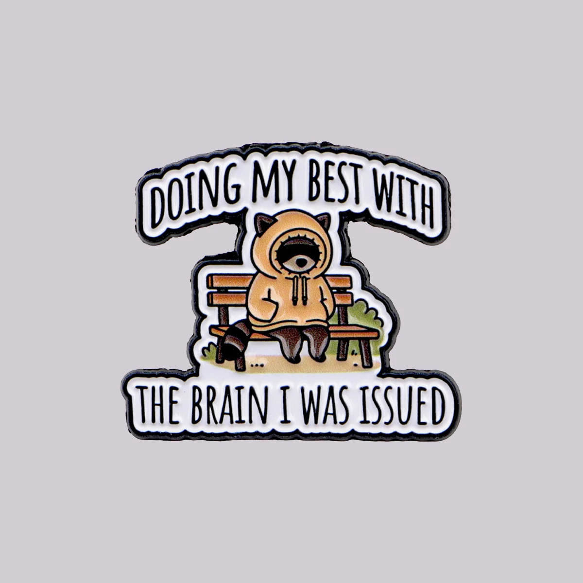 DOING MY BEST WITH THE BRAIN I WAS ISSUED Enamel Pin Raccoon Quotes Brooch Lapel Pins Badge Animal Jewelry Friends Gifts