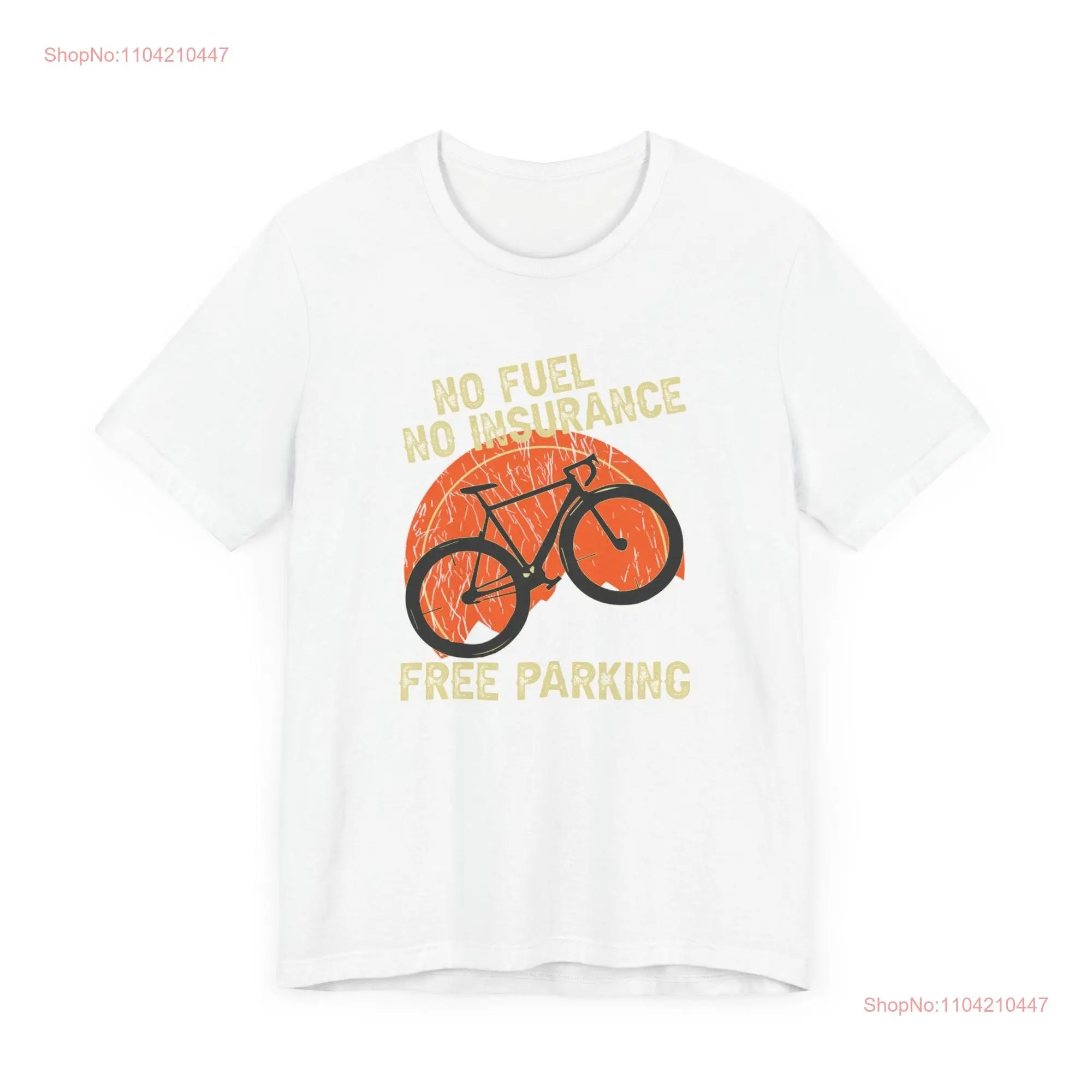 No Fuel Insurance Free Parking Biking Bicycling T Shirt Bicycle  Cycling long or short sleeves