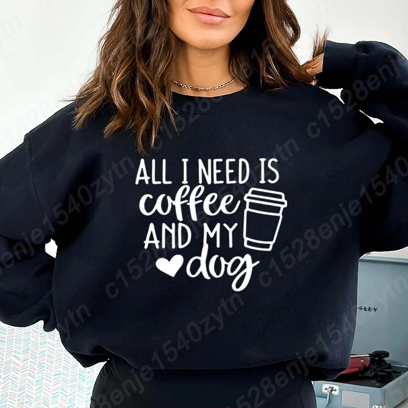 Sweat-shirt sans capuche imprimé café et mon chien pour femme, pull à col rond, mode décontractée pour femme, cool et doux, tout ce dont j'ai besoin, nouveau