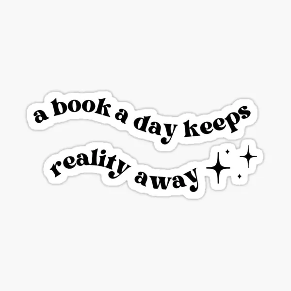 A Book A Day Keeps Reality Away  5PCS Stickers for Print Decor  Laptop Funny Car Window Decorations Kid Art Home Living Room