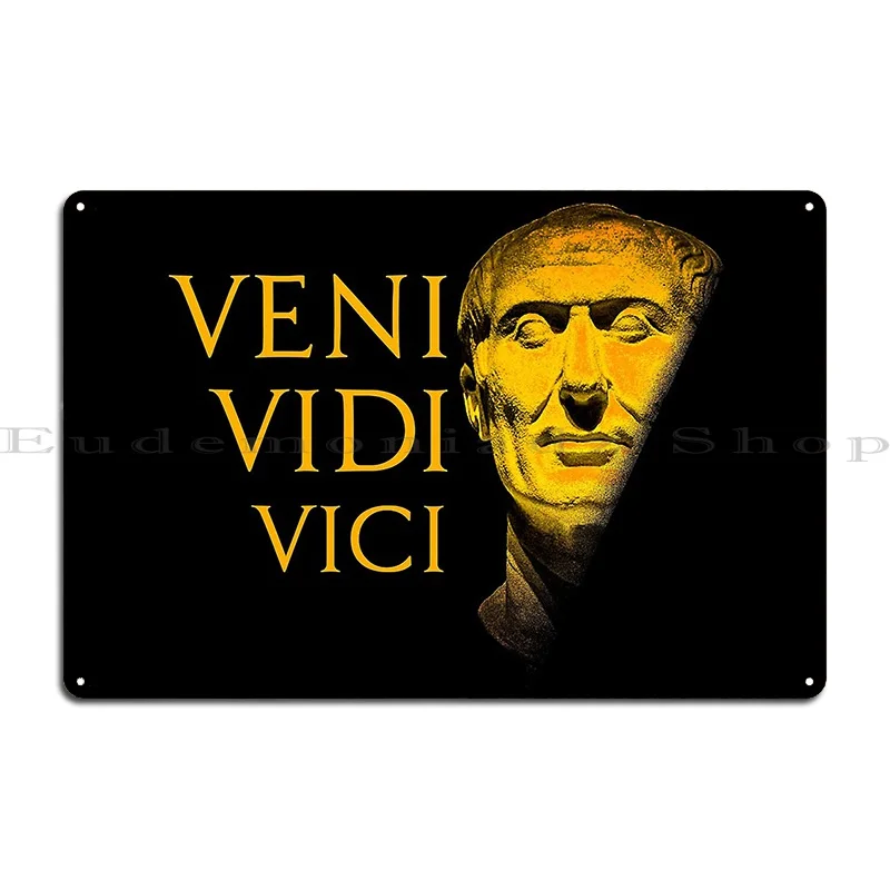 Veni Vidi Vici Caesar I Came I Saw I Conquered Latin Metal Sign Cinema Cinema Custom Wall Decor Wall Mural Tin Sign Poster