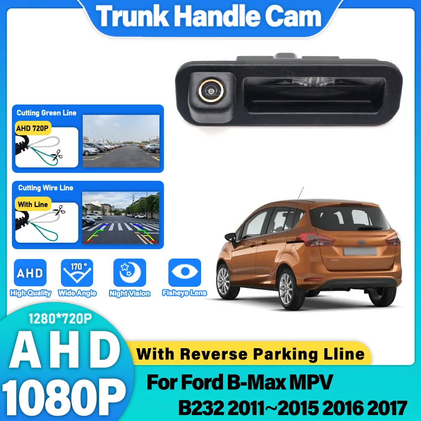 

Trunk Handle Rear View Camera For Ford B-Max MPV B232 2011~2017 AHD HD CCD Night Vision Backup Reverse Parking Fisheye Camera