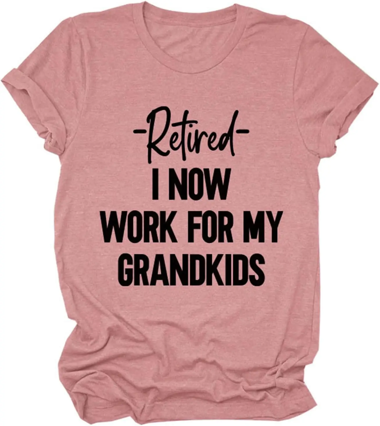 

Pifnxtamy Womens Tops I Now Work for Grandkids Funny Graphic Tees Short Sleeve Shirts Retired Grandma Gifts T-Shirt