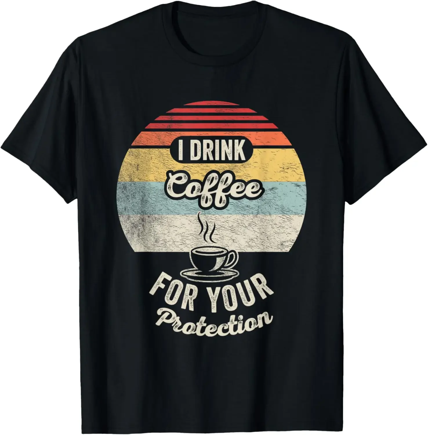 High Quality Cotton Vintage I Drink Coffee for Your Protection  Lover T-Shirt Tops O-neck Unisex LoungewearAll-match