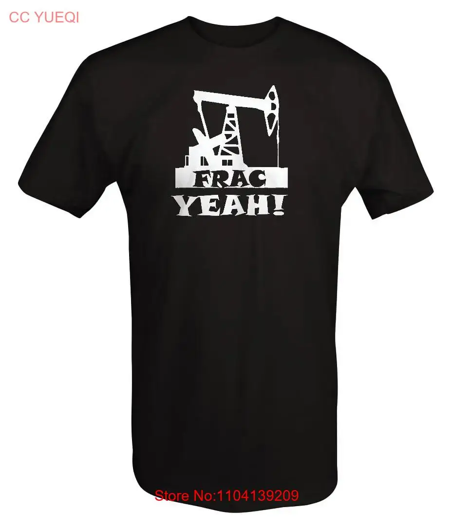 T Shirt -Frac Yeah! Oil Fields Drinking Gas Prices US Economy long sleeves