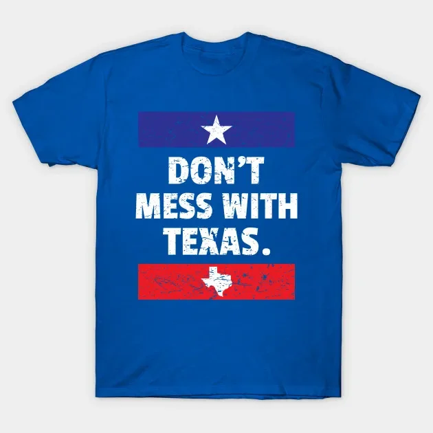 Don't Mess With Texas Lone Star State Texan Pride Gift T-Shirt 100% Cotton O-Neck Short Sleeve Casual Mens T-shirt Size S-3XL