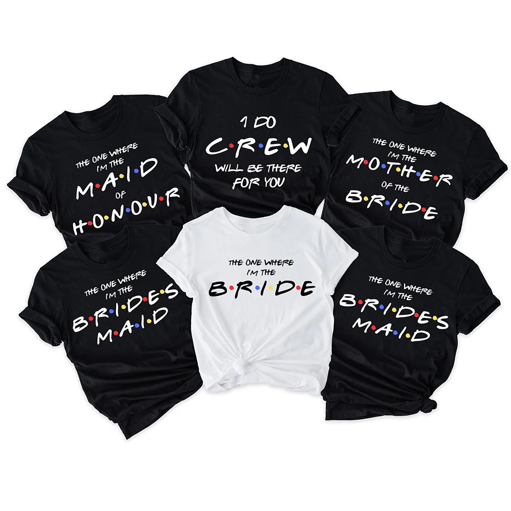 

The One Where I'm The Bride Print Shirts Bachelorette Party Friends T-Shirt Team Bride Bridesmaid Outfit Funny Bridal Party Tee