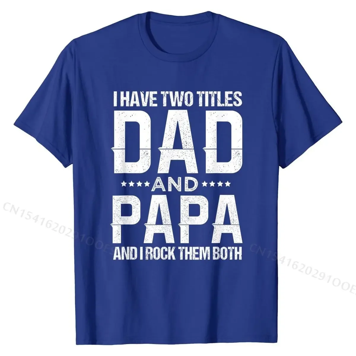 Mens I Have Two Titles Dad And Papa Funny Father's Day T-Shirt Funny Men T Shirts Custom Tops T Shirt Cotton Crazy