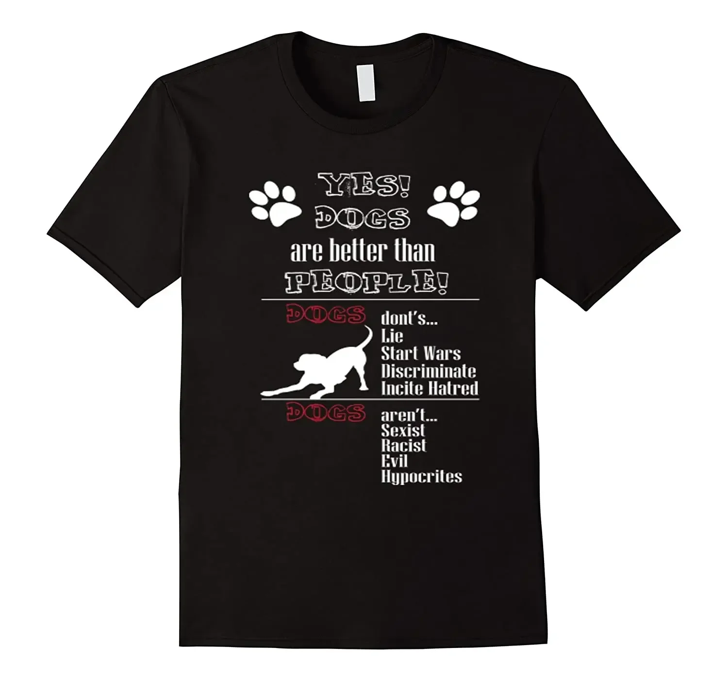 Yes Dogs Are Better Than People. Funny Dog Lover Gift T-Shirt 100% Cotton O-Neck Short Sleeve Casual Mens T-shirt Size S-3XL