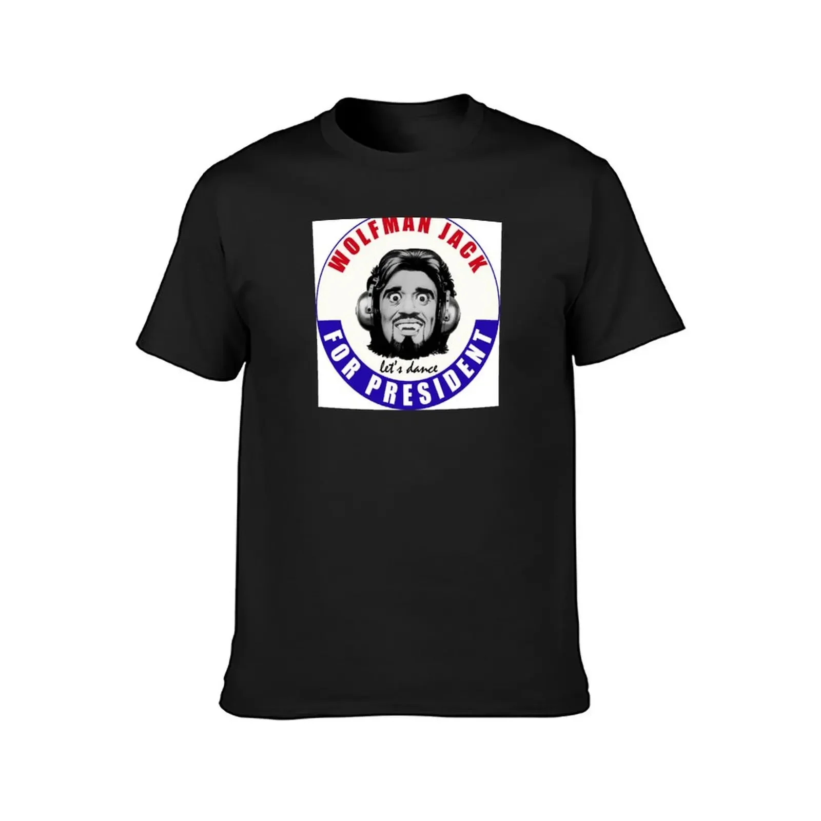 Wolf Man Jack For President T-Shirt sublime heavyweights mens big and tall t shirts