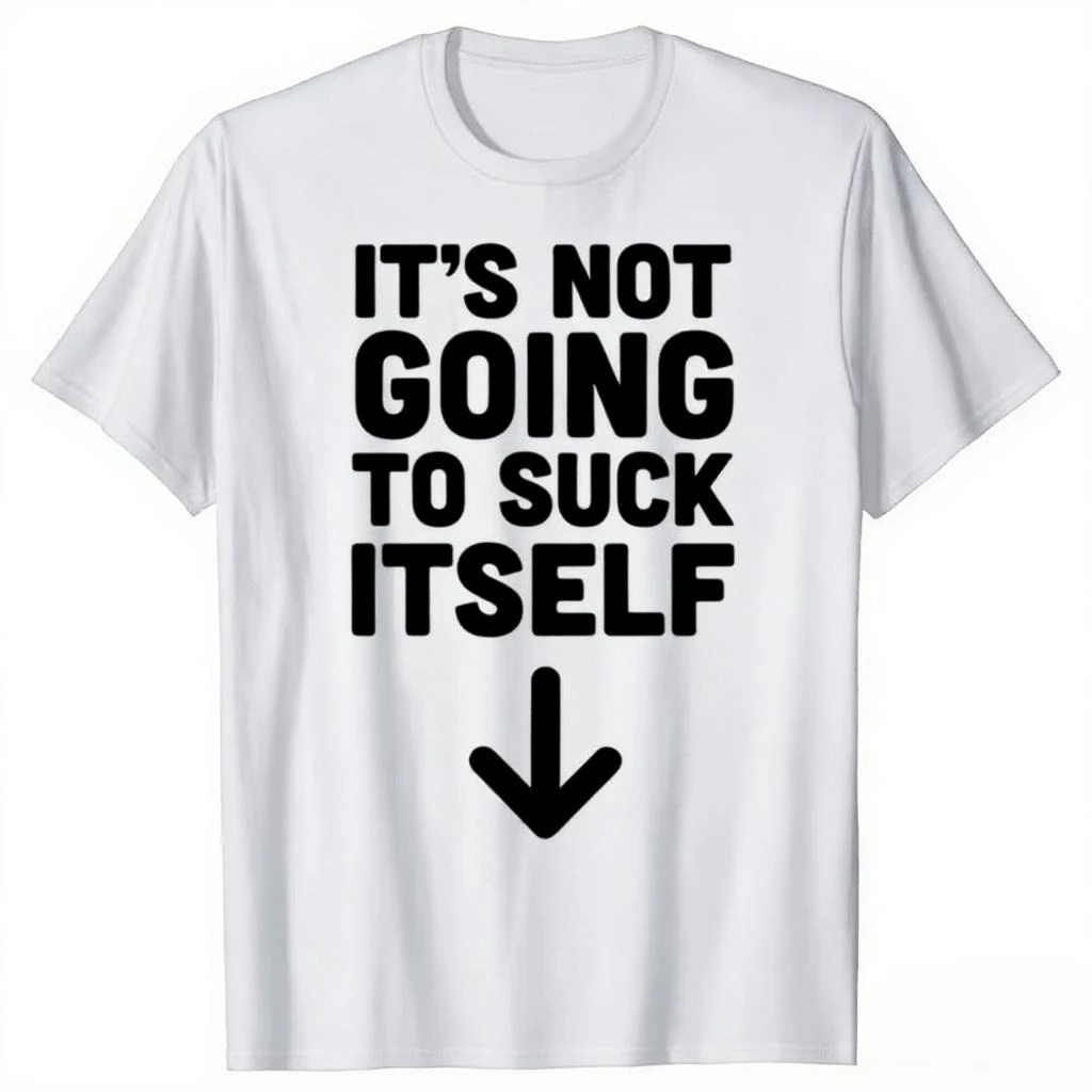 Camiseta divertida It's Not Go To Suck Self, ropa de calle de Humor Retro para adultos, camiseta de manga corta, ropa holgada Unisex