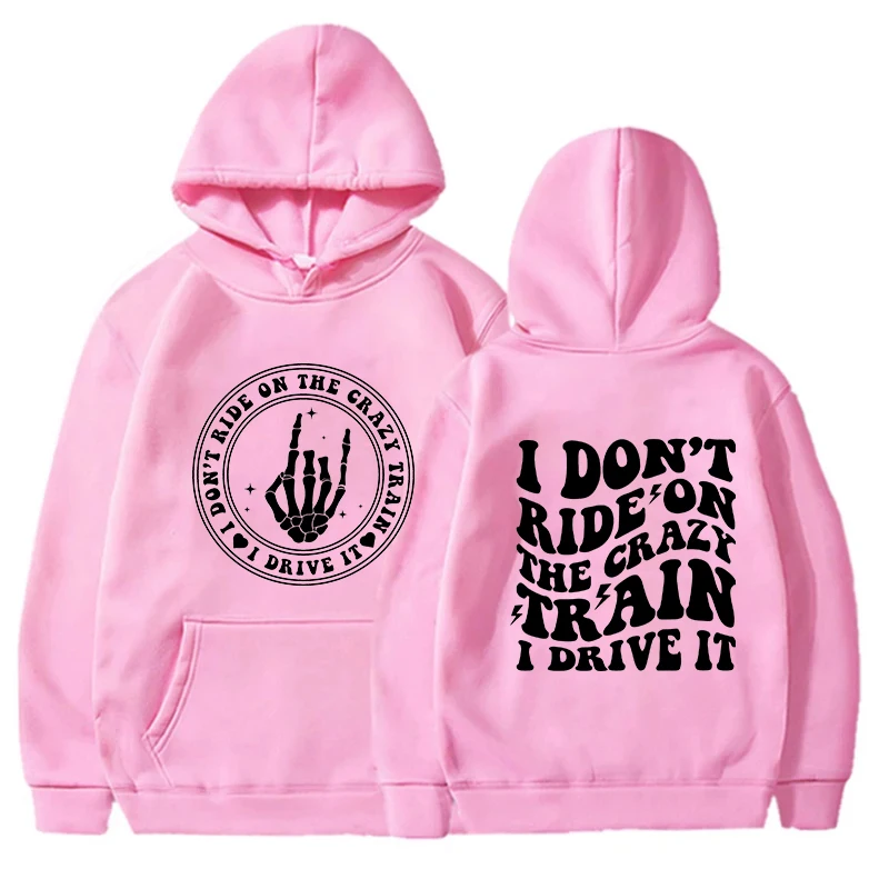 Casual Women's Hoodies I Don't Ride on The Crazy Train I Drive It Print Women Hoodie Stylish Hooded Sweatshirt Long Sleeve Top