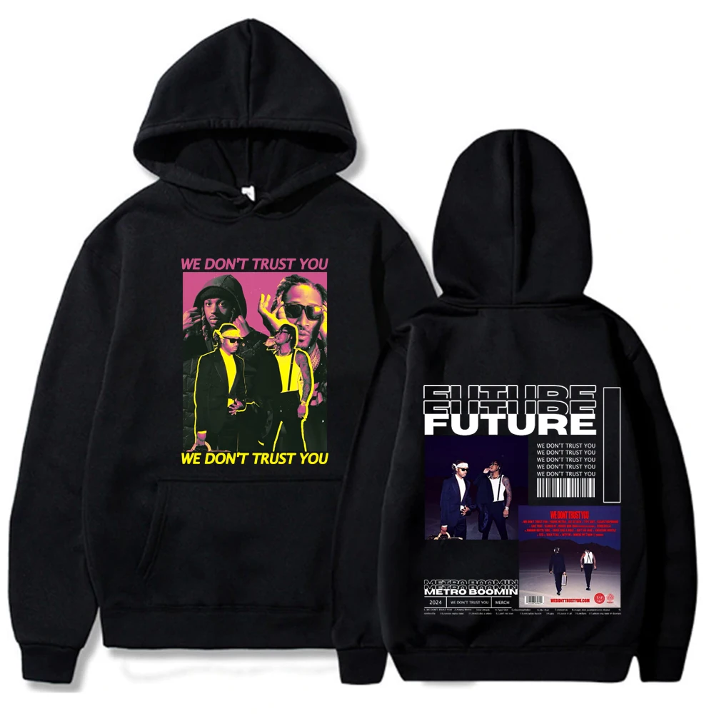 We Don't Trust You Future & Metro Boomin Print Hoodie Clothes Autumn Winter Long Sleeve Sweatshirt Female/male