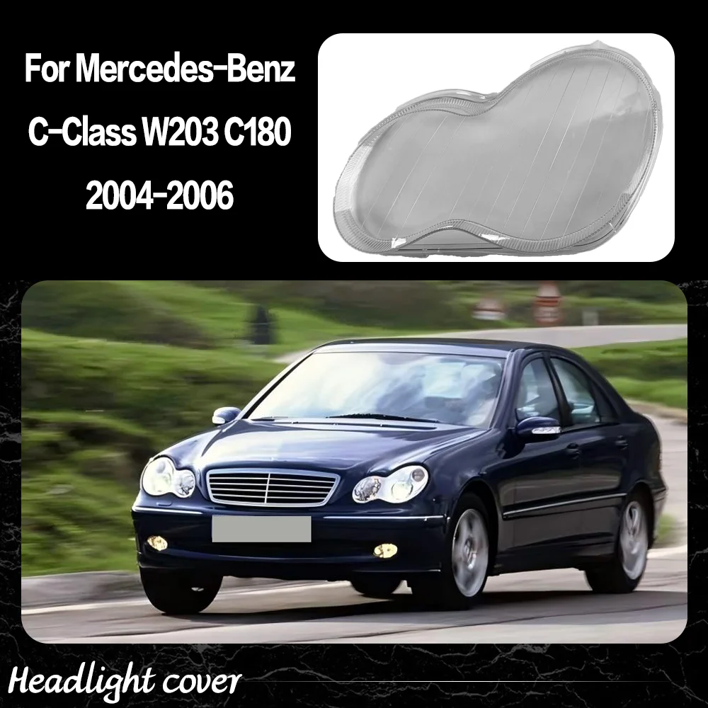 

For Mercedes-Benz C-Class W203 C180 C200 C230 C260 C280 2004-2006 Car Front Headlight Lens Cover Auto Case Headlamp Lampshade