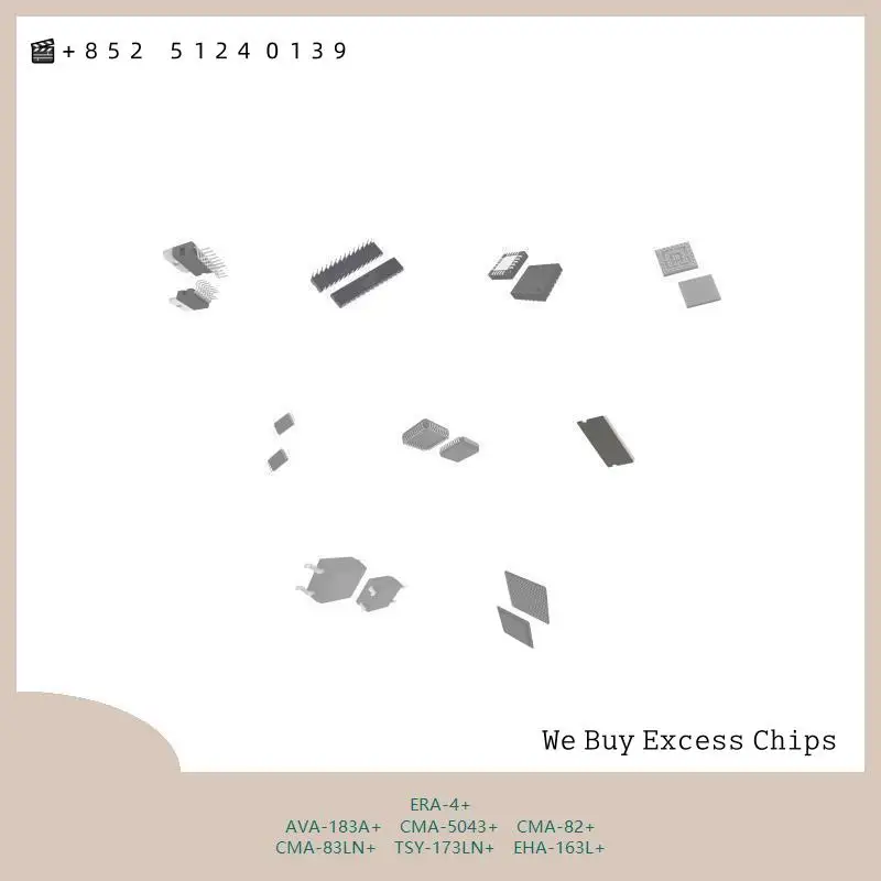 chip chip Integrated circuit chip MCU chip ERA-4+ AVA-183A+ CMA-5043+ CMA-82+ CMA-83LN+ TSY-173LN+ EHA-163L+