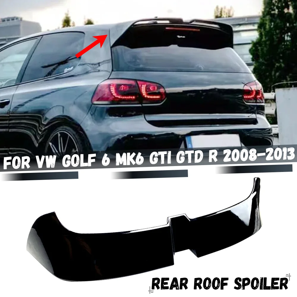 

Glossy Black Car Rear Roof Spoiler Wing Splitter Trim For Volkswagen VW Golf 6 MK6 GTI GTD R 2008 2009 2010 2011 2012 2013