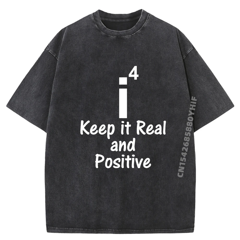 

Keep it Real and Positive Latest Crazy T-shirts Men Streetwear High Quality Mens Printed Tees For Women Classic Washed Shirt