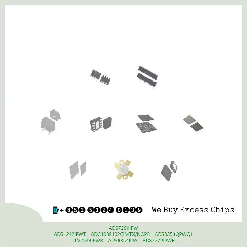 chip chip Integrated circuit chip MCU chip ADS7280IPW ADS1242IPWT ADC108S102CIMTX/NOPB ADS8353QPWQ1 TLV2544IPWR ADS8354IPW
