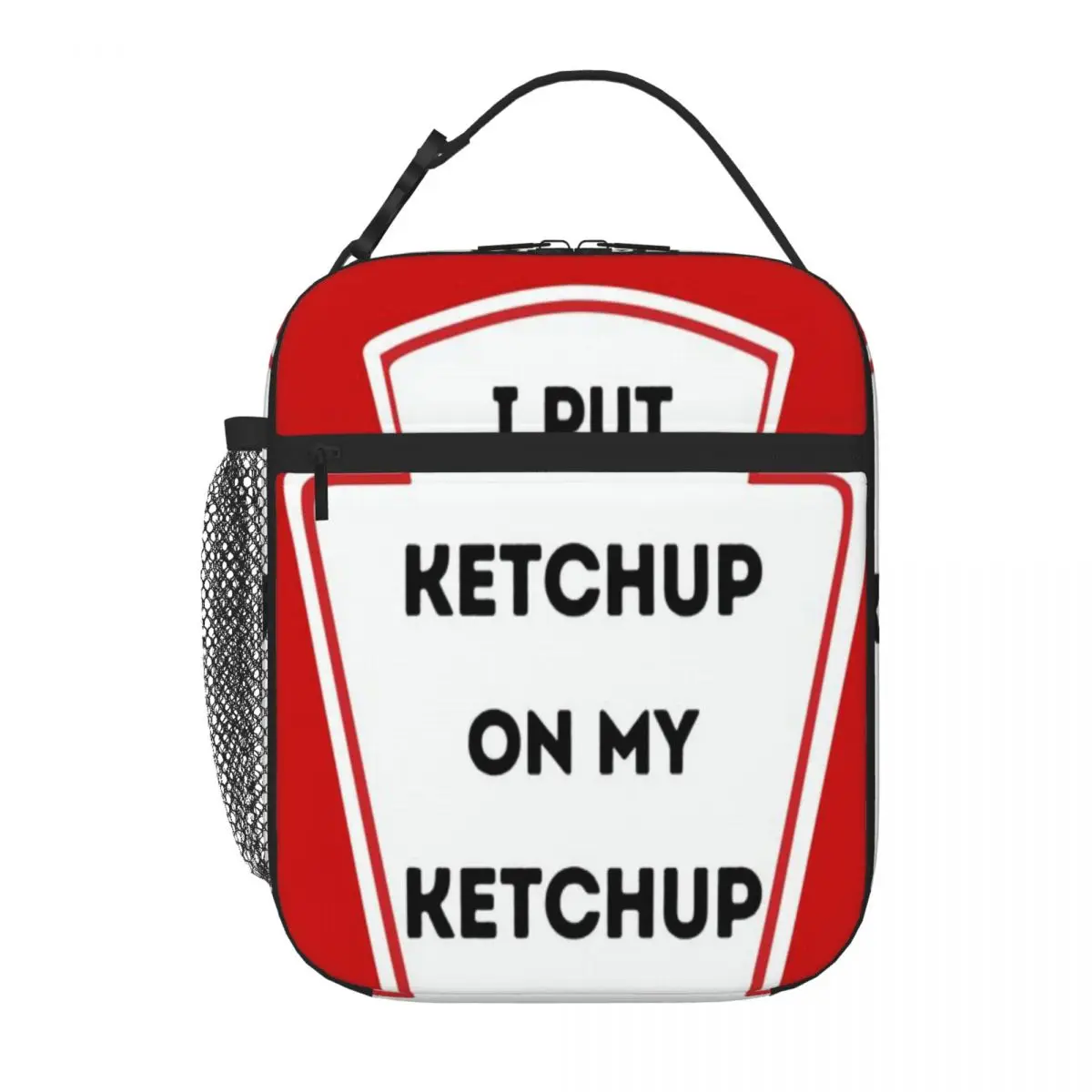 Hot Sale I Put Ketchup On My Ketchup Fries Tomato Embossed Insulated Food Bag Office Homemade Meal Large Lunch Bag