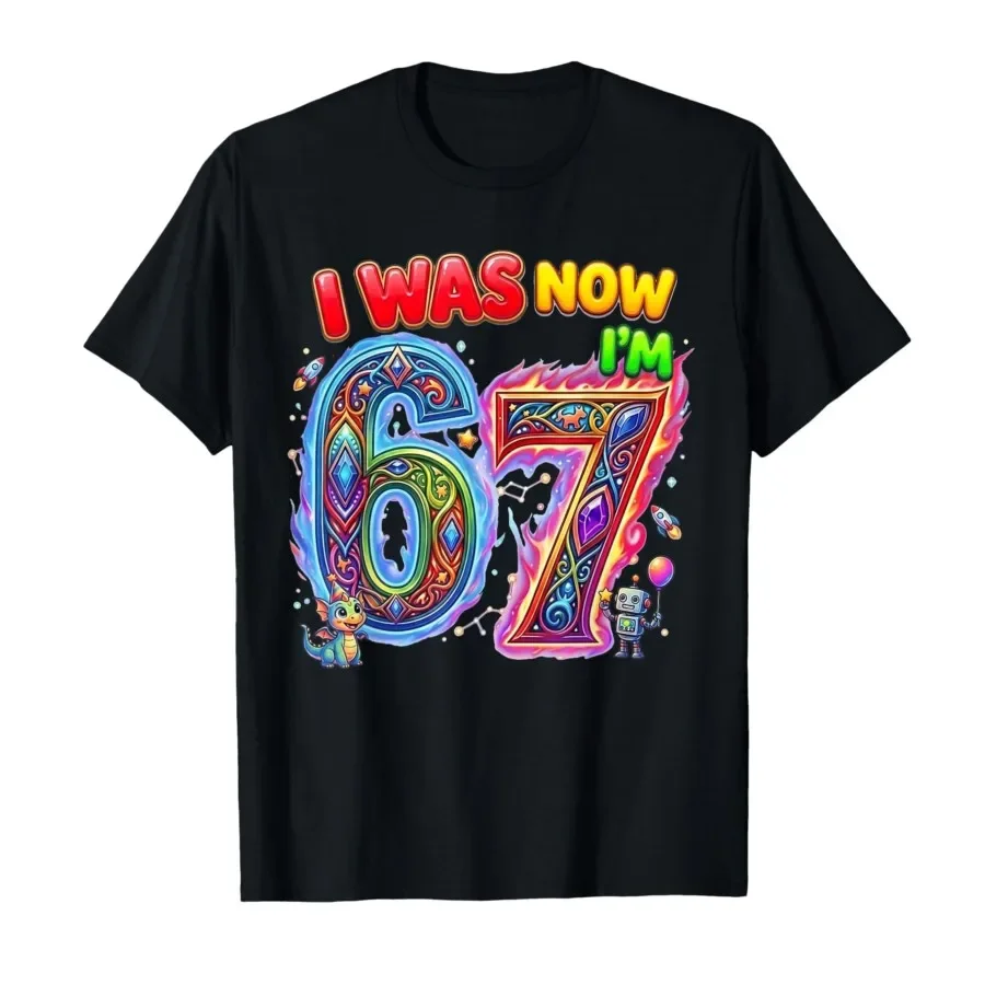 I was 6 Now Im 7 7th Birthday Six Seven 6 7 Meme Kids T-shirt For Men Women 100% Cotton T Shirts Short Sleeve Tops 0427-2