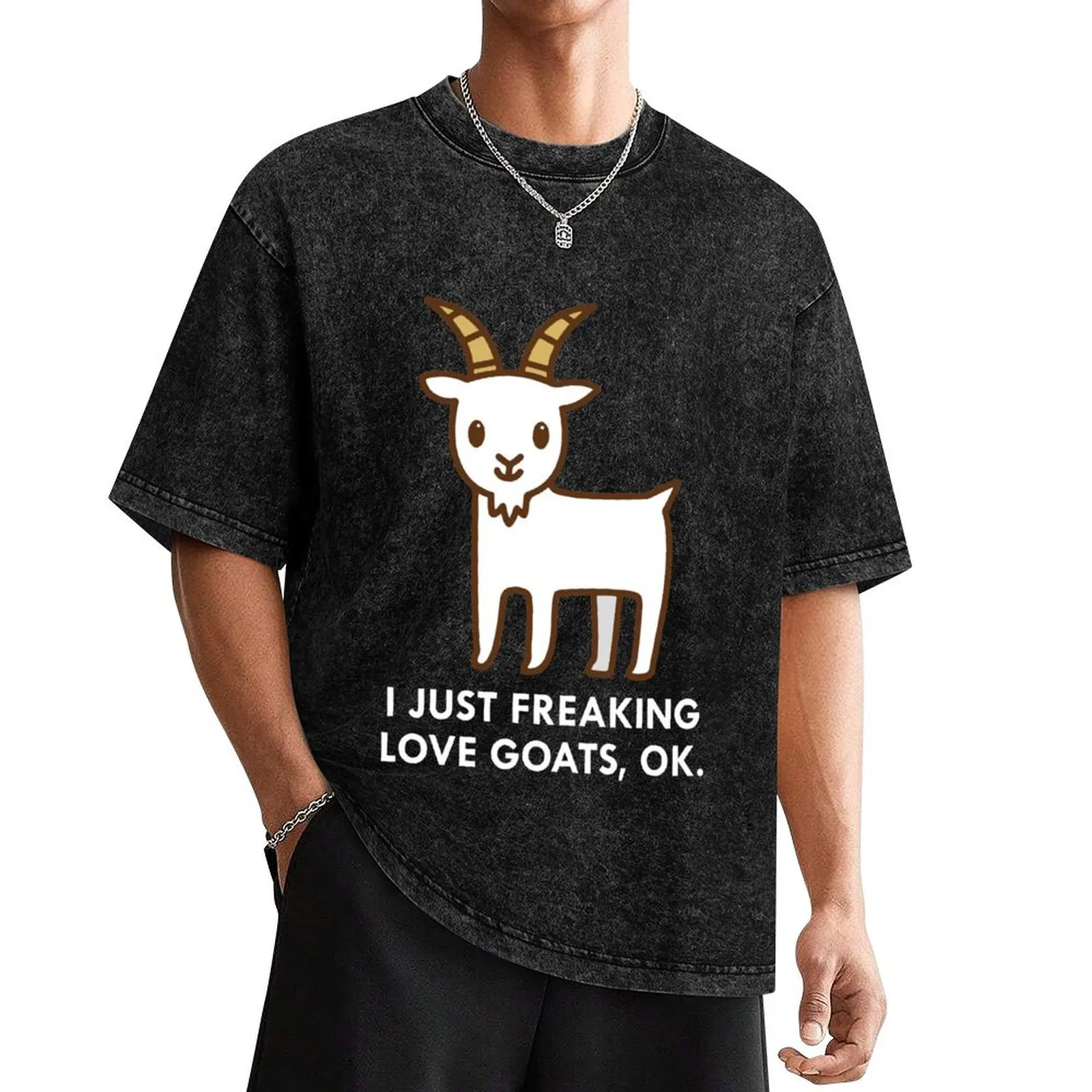 

I Just Freaking Love Goats Okay Funny Quote T-Shirt graphic t shirts Short sleeve tee sports fans t shirt men 100℅ cotton