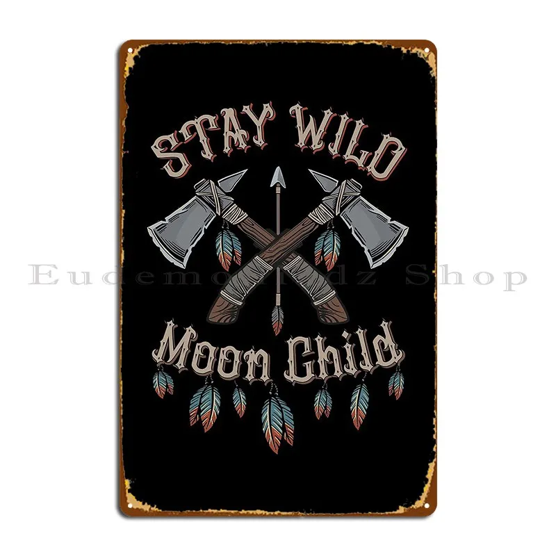 Stay Wild Moon Child T Shirt Metal Plaque Cinema Painting Wall Decor Print Wall Decor Tin Sign Poster