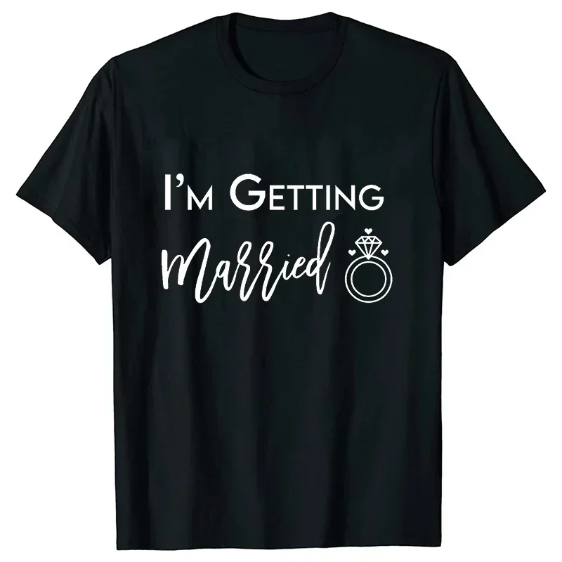 Future Bride Bachelorette Hen Party Tshirt I'm Getting Married T Shirt  Wedding Ring Wine Graphic Tees We're Getting Drunk Tops