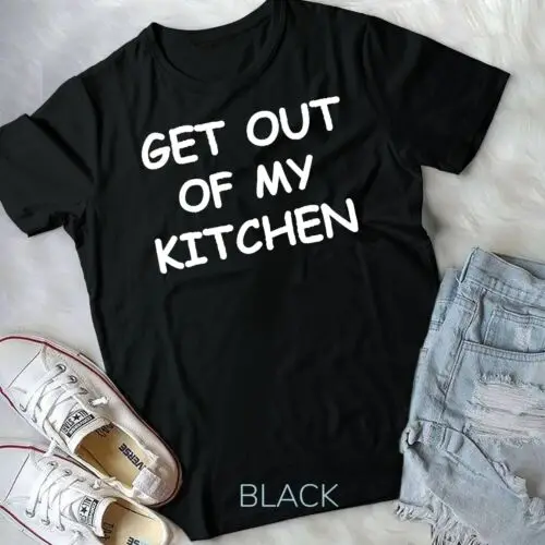 Get Out Of My Kitchen Chef Cooking Unisex T-shirt