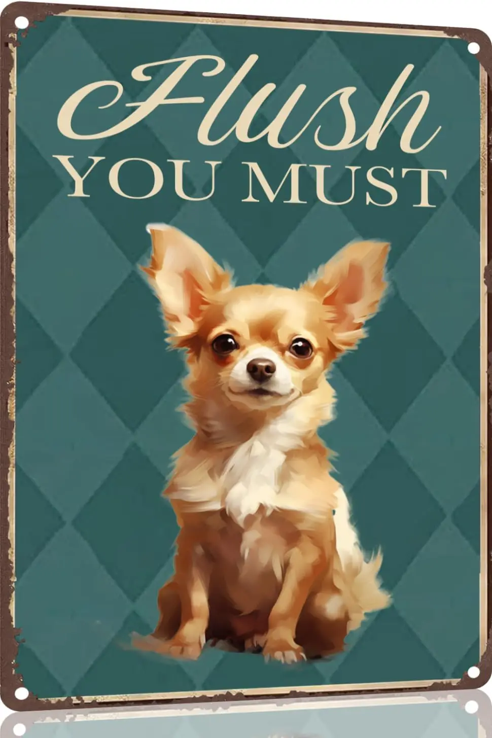 Chihuahua Metal Sign 8 Funny Sign Flush You Must-Funny Metal Bathroom Signs Decorative  for Home Decor Dog Lover Man-aluminum