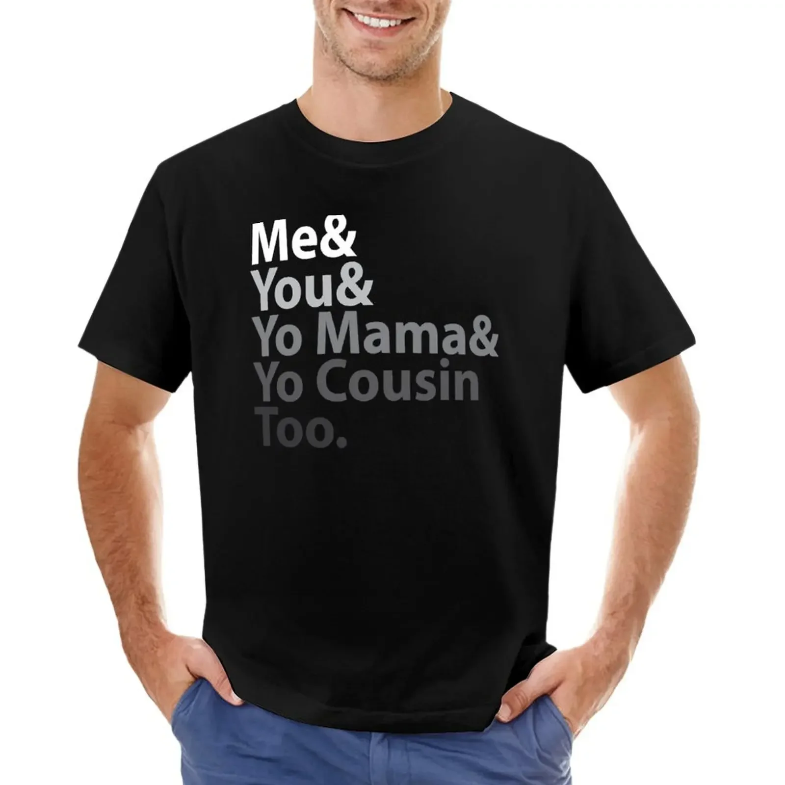 

Me You Yo Mama You Cousin Too Outkast - Lyric T-shirt tees plain graphics men clothes